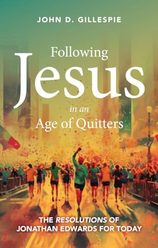 Beispielbild fr Following Jesus in an Age of Quitters: The Resolutions of Jonathan Edwards for Today zum Verkauf von WorldofBooks
