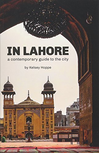 Beispielbild fr In Lahore: A Contemporary Guide to the City zum Verkauf von WeBuyBooks