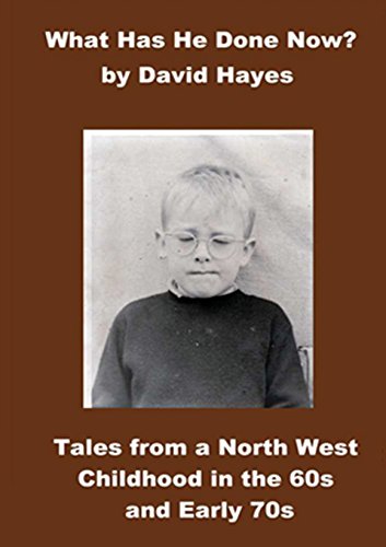 

What has He Done Now: Tales from A North West Childhood in the 60s and Early 70s [Soft Cover ]