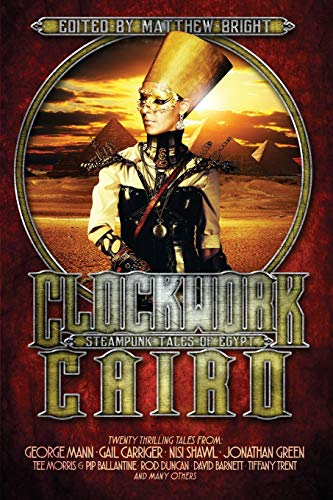 Beispielbild fr Clockwork Cairo: Steampunk Tales of Egypt zum Verkauf von GF Books, Inc.