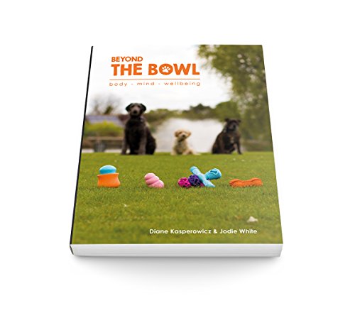 Stock image for Beyond The Bowl - Enriching your dogs life through food and mental stimulation for sale by WorldofBooks
