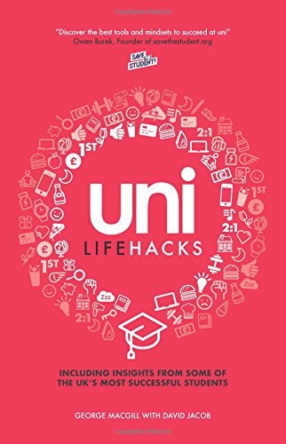 Stock image for Uni Lifehacks: Insights From The UK's Most Successful Students for sale by AwesomeBooks