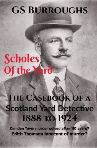 Stock image for Scholes of the Yard: The Casebook of a Scotland Yard Detective 1888 to 1924 for sale by ThriftBooks-Atlanta