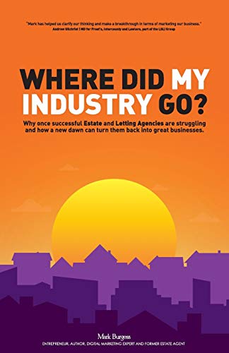 Beispielbild fr Where did my industry go?: Why once successful Estate and Letting Agencies are struggling and how a new dawn can turn them back into great businesses. zum Verkauf von WorldofBooks