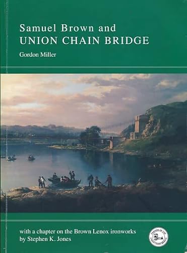 Imagen de archivo de Samuel Brown and Union Chain Bridge: Brown Lenox ironworks a la venta por WorldofBooks