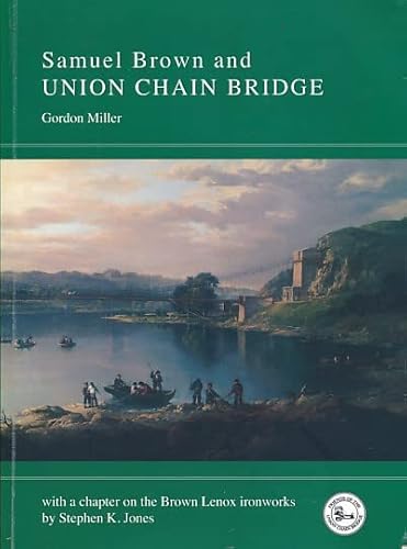 Stock image for Samuel Brown and Union Chain Bridge: Brown Lenox ironworks for sale by WorldofBooks