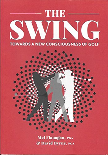 Imagen de archivo de THE SWING Towards A New Consciousness of Golf a la venta por SecondSale