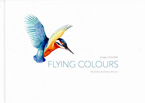 Beispielbild fr Flying Colours - Images of Birdlife by Daphne Harrison zum Verkauf von WorldofBooks