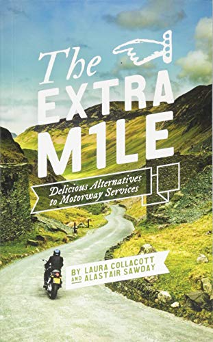 Stock image for The Extra Mile: Delicious alternatives to Motorway Services in England, Scotland and Wales for sale by WorldofBooks