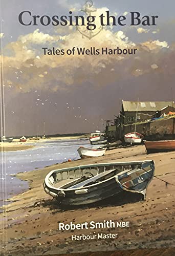 Imagen de archivo de Crossing The Bar. Tales Of Wells Harbour. SIGNED a la venta por Black Cat Bookshop P.B.F.A
