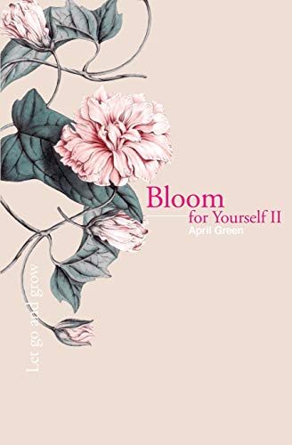 Beispielbild fr Bloom for Yourself II: Let go and grow zum Verkauf von ThriftBooks-Dallas