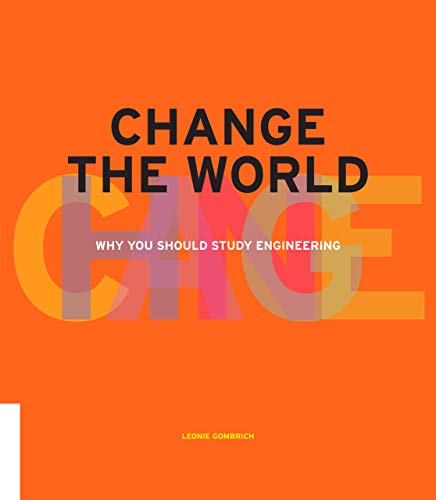 Stock image for Change The World Why You Should Study Engineering for sale by WorldofBooks