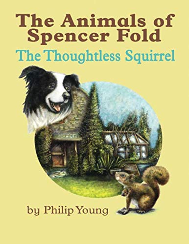 Beispielbild fr The Thoughtless Squirrel: (Stories from The Animals of Spencer Fold) zum Verkauf von Reuseabook