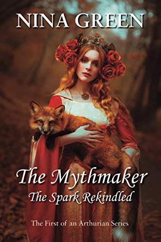 Stock image for The Mythmaker: The Spark Rekindled (The Arthurian Series) for sale by Revaluation Books