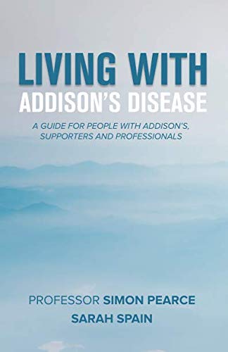 Stock image for Living With Addison's Disease: A Guide For People With Addison's, Supporters and Professionals (Living with Addisons Disease: Guide for People with Addisons, Supporters and Professionals) for sale by AwesomeBooks