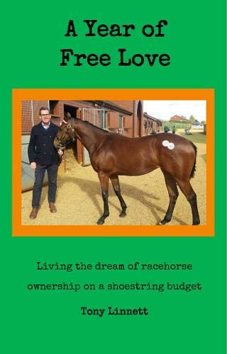 9781527240278: A Year of Free Love 2019: Living the dream of racehorse ownership on a shoestring budget