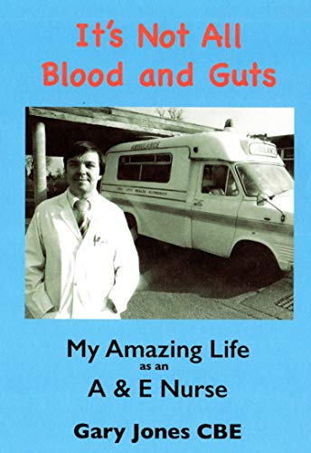 Stock image for It's Not All Blood and Guts: My Amazing Life as an A&E Nurse for sale by WorldofBooks