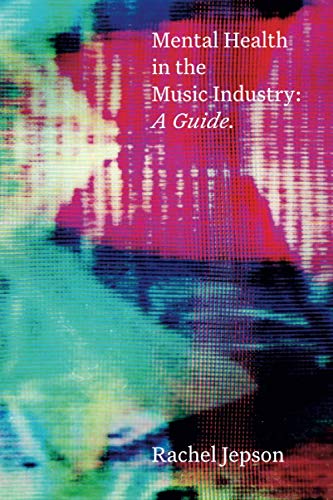 Stock image for Mental Health In The Music Industry: A Guide for sale by WorldofBooks