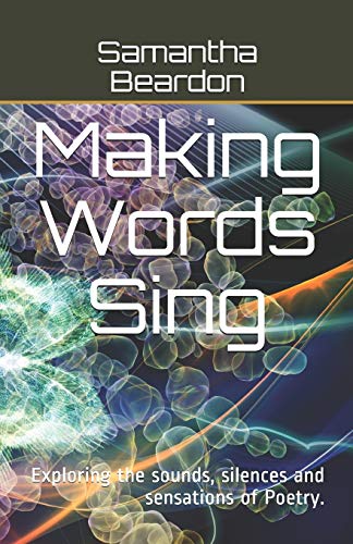 Beispielbild fr Making Words Sing: Exploring the sounds, silences and sensations of Poetry. zum Verkauf von AwesomeBooks