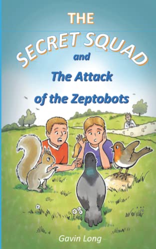 Stock image for The Secret Squad & The Attack of the Zeptobots for sale by Books Unplugged