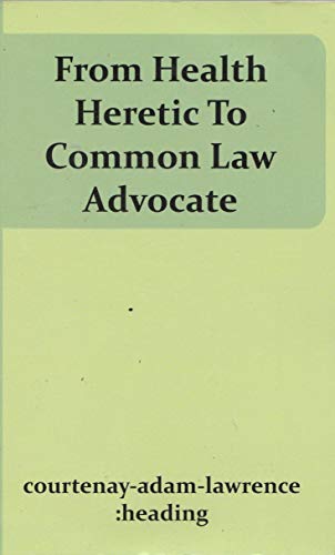 Stock image for From Health Heretic to Common Law Advocate for sale by WorldofBooks