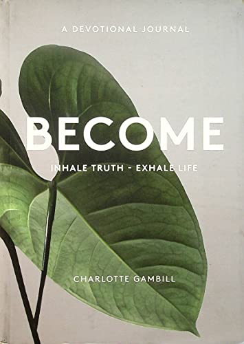 Stock image for Become - Inhale Truth - Exhale Life - A Devotional Journal for sale by GoldBooks