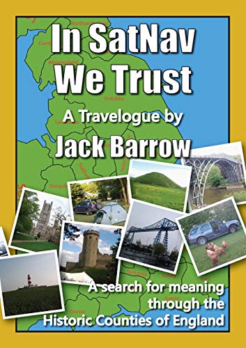 Beispielbild fr In SatNav We Trust: A search for meaning through the Historic Counties of England zum Verkauf von WorldofBooks
