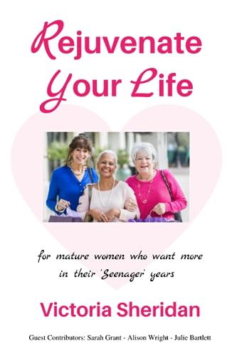 Imagen de archivo de Rejuvenate Your Life: for mature women who want more from their Seenager years a la venta por WorldofBooks