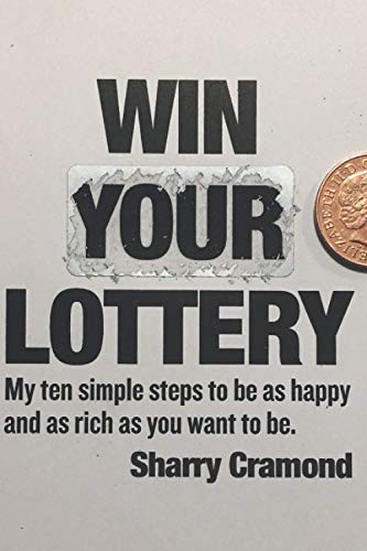 9781527271524: Win Your Lottery.: My ten simple steps to be as happy and as rich as you want to be.