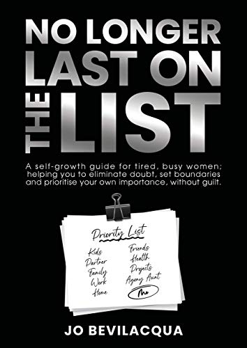 Beispielbild fr No Longer Last on the List: A self-growth guide for tired, busy women; helping you to eliminate doubt, set boundaries and prioritise your own importance, without guilt. zum Verkauf von WorldofBooks