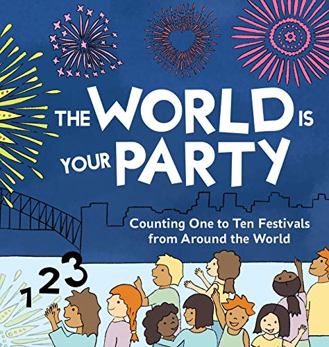 Stock image for World Is Your Party : Counting One to Ten Festivals from Around the World for sale by GreatBookPrices