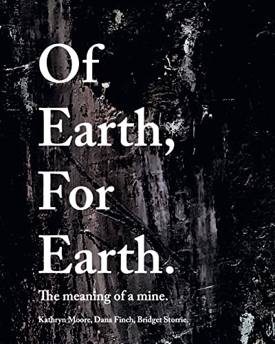 Imagen de archivo de Of Earth, For Earth: The meaning of a mine a la venta por WorldofBooks