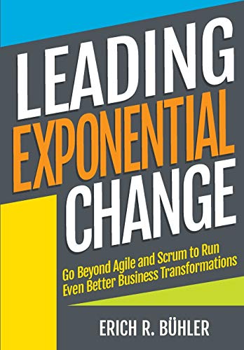 9781527282582: Leading Exponential Change: Go beyond Agile and Scrum to run even better business transformations
