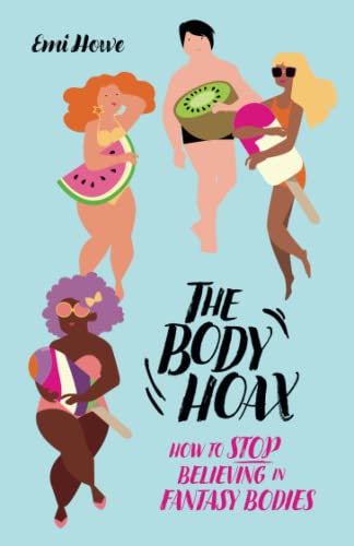Beispielbild fr The Body Hoax: Stop Believing in Fantasy Bodies zum Verkauf von WorldofBooks