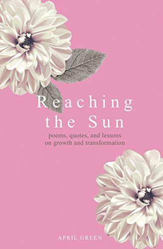 9781527285613: Reaching the Sun: poems, quotes, and lessons on growth and transformation