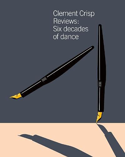 Beispielbild fr Clement Crisp Reviews:: Six Decades of Dance: Sixty Years of Dance zum Verkauf von WorldofBooks