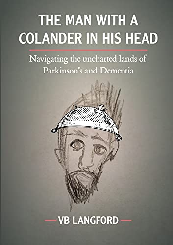 9781527289383: The Man with a Colander in his Head: Navigating the unchartered lands of Parkinson's and Dementia