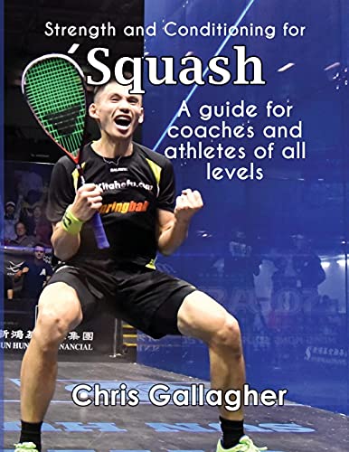 Beispielbild fr Strength and Conditioning for Squash: A guide for coaches and athletes of all levels zum Verkauf von WorldofBooks