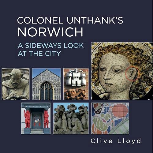 Stock image for Colonel Unthank's Norwich: A Sideways Look at the City for sale by WorldofBooks