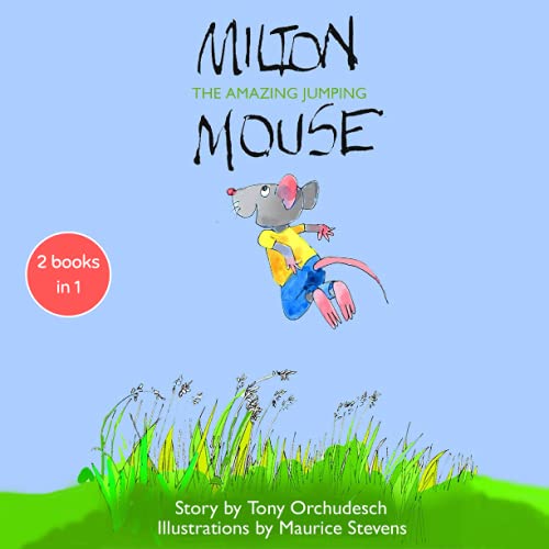 9781527294714: Milton The Amazing Jumping Mouse: Milton the Amazing Jumping Mouse and Milton Mouse Travels The World