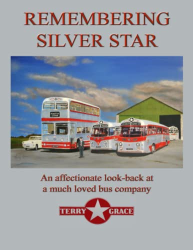 Stock image for REMEMBERING SILVER STAR: An affectionate look-back at a much loved bus company for sale by Books Unplugged