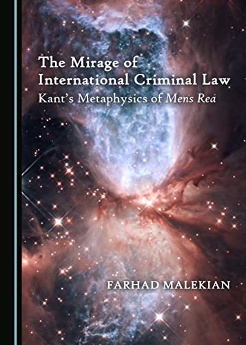 Beispielbild fr The Mirage of International Criminal Law: Kant (Tm)S Metaphysics of Mens Rea: Kantas Metaphysics of Mens Rea zum Verkauf von Buchpark