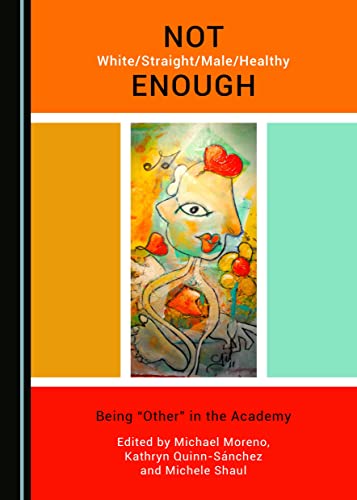 Beispielbild fr Not White/Straight/Male/Healthy Enough: Being  Oeother   In the Academy: Being Aothera in the Academy zum Verkauf von Buchpark