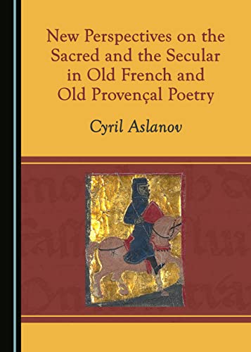 Beispielbild fr New Perspectives on the Sacred and the Secular in Old French and Old Provençal Poetry zum Verkauf von WorldofBooks