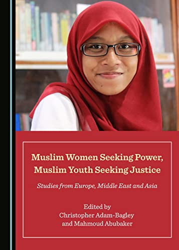 Beispielbild fr Muslim Women Seeking Power, Muslim Youth Seeking Justice: Studies from Europe, Middle East and Asia zum Verkauf von Buchpark