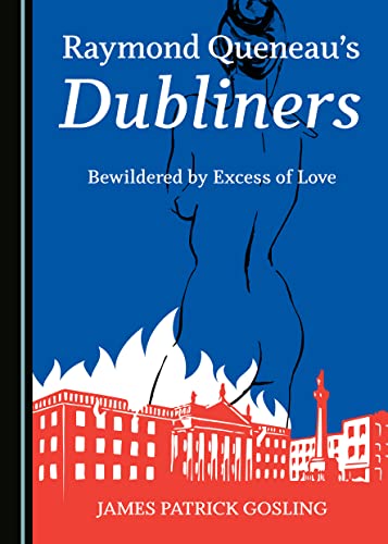 Beispielbild fr Raymond Queneau (Tm)S Dubliners: Bewildered by Excess of Love zum Verkauf von Buchpark