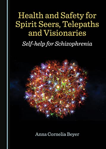 Beispielbild fr Health and Safety for Spirit Seers, Telepaths and Visionaries: Self-Help for Schizophrenia zum Verkauf von medimops