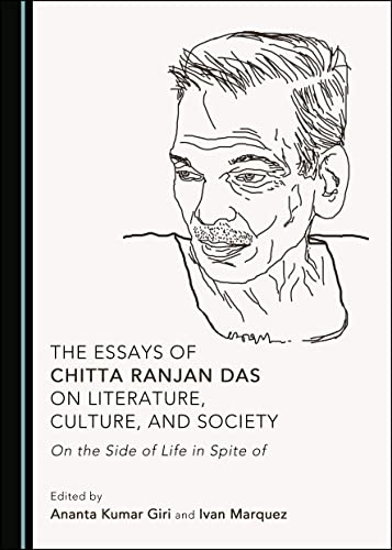 Beispielbild fr The Essays of Chitta Ranjan Das on Literature, Culture, and Society: On the Side of Life in Spite of zum Verkauf von Buchpark