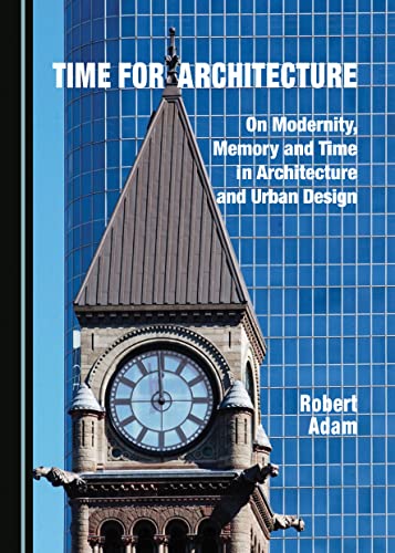 9781527545977: Time for Architecture: On Modernity, Memory and Time in Architecture and Urban Design