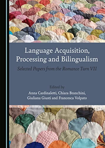 Stock image for Language Acquisition Processing and Bilingualism Selected Papers from the Romance Turn VII for sale by Buchpark